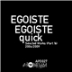 Egoiste Egoiste - Quick