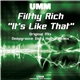 Filthy Rich - It's Like That