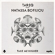 Tareq Feat. Natassa Bofiliou - Take Me Higher